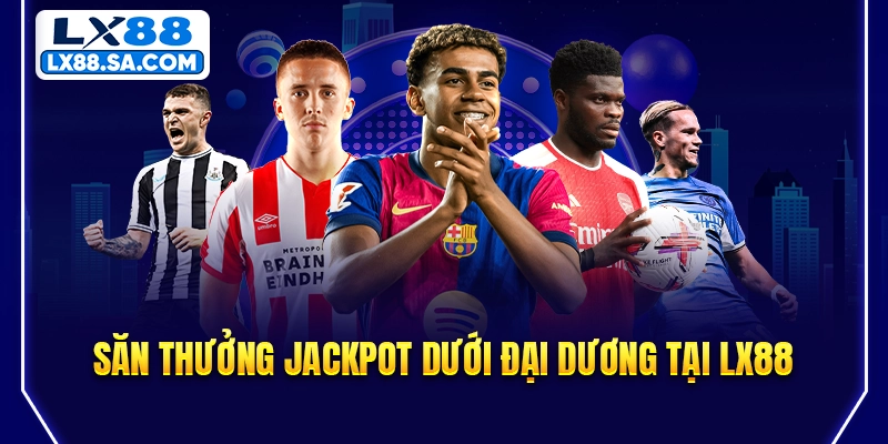 Săn thưởng jackpot dưới đại dương tại LX88