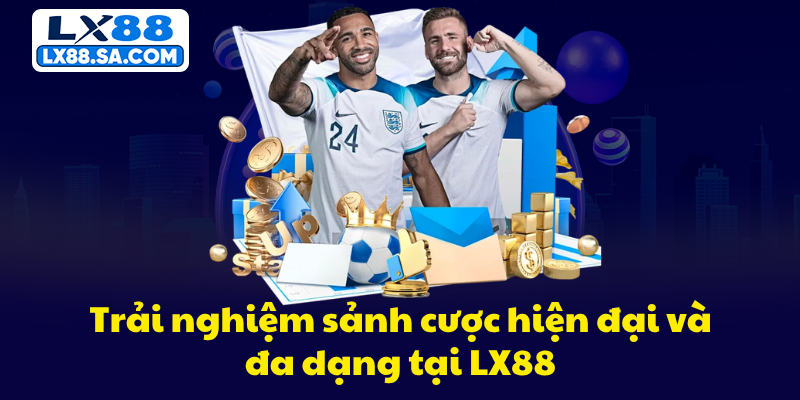 Trải nghiệm sảnh cược hiện đại và đa dạng tại LX88